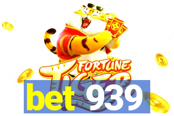bet 939
