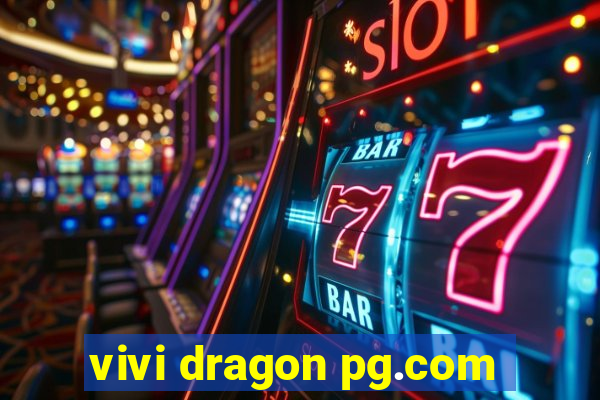 vivi dragon pg.com
