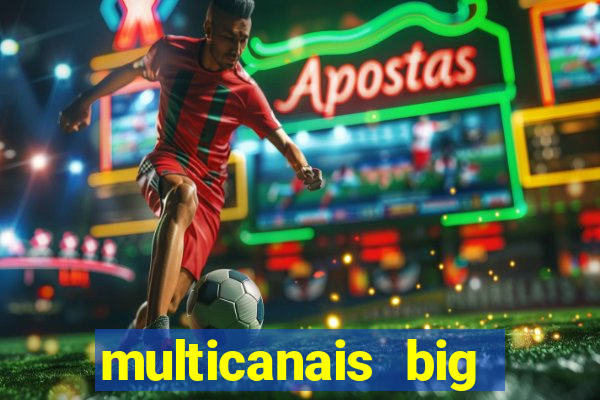 multicanais big brother brasil