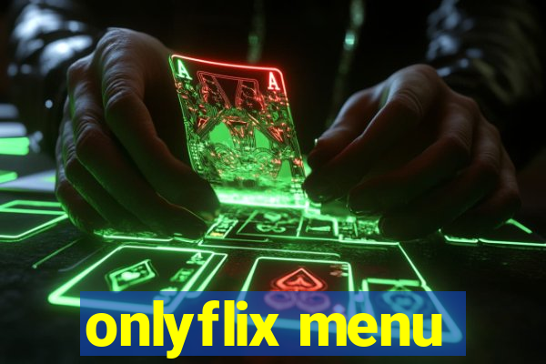 onlyflix menu