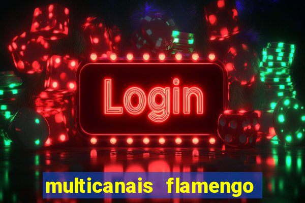 multicanais flamengo e corinthians