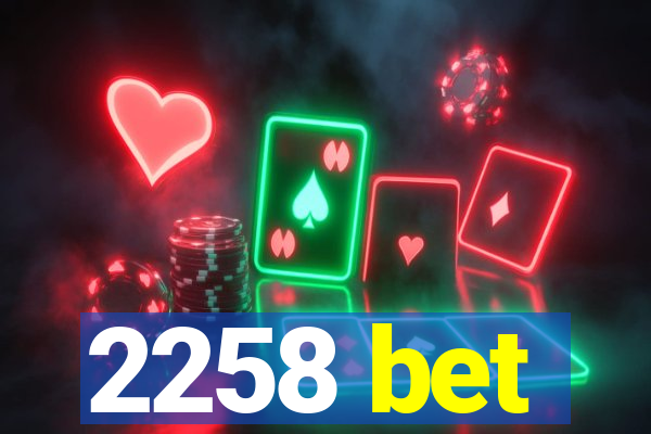 2258 bet