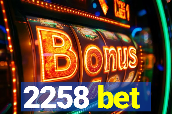 2258 bet