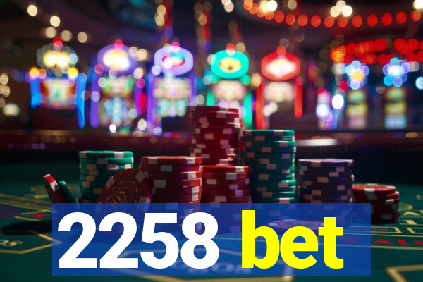 2258 bet