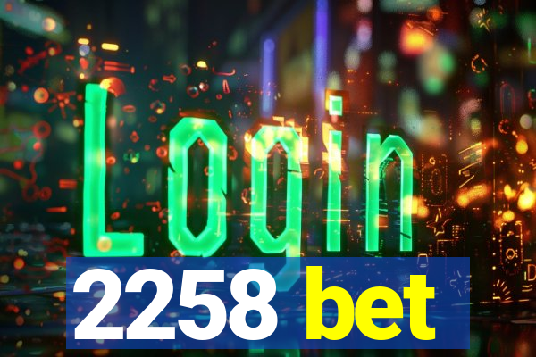 2258 bet