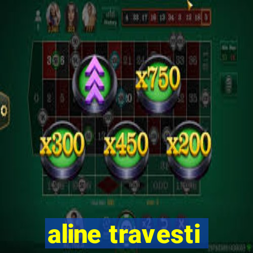 aline travesti