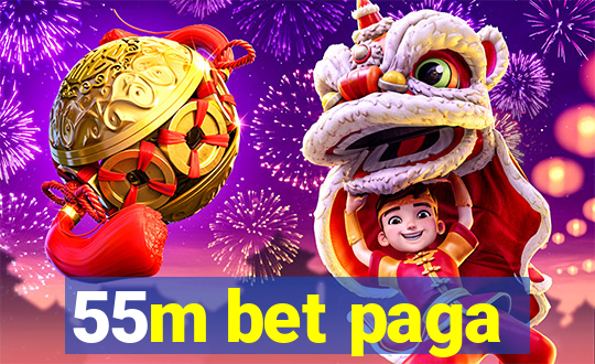 55m bet paga