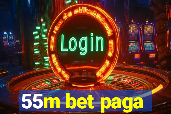 55m bet paga