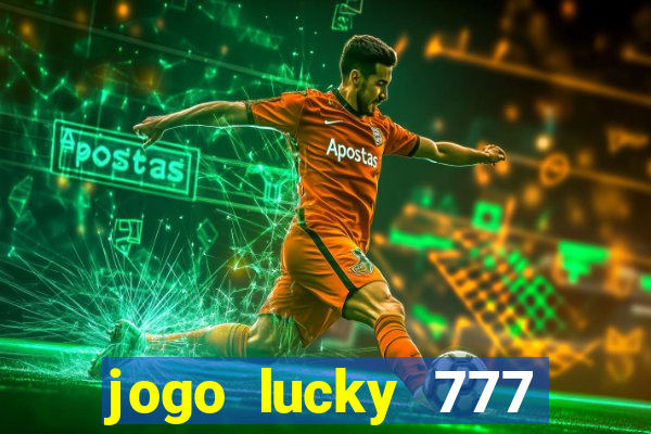 jogo lucky 777 paga mesmo