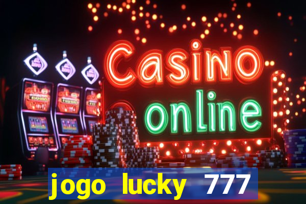 jogo lucky 777 paga mesmo