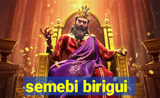 semebi birigui