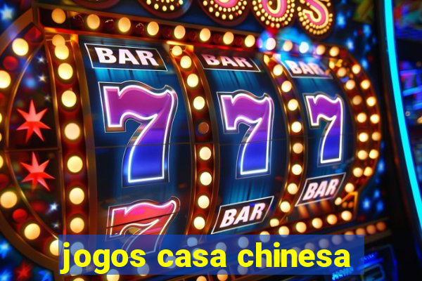 jogos casa chinesa