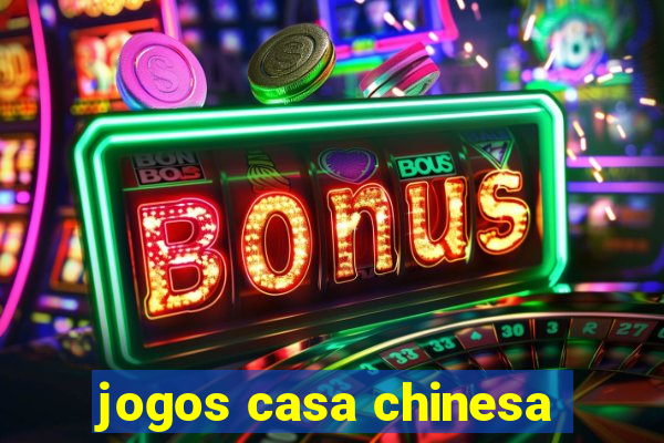 jogos casa chinesa