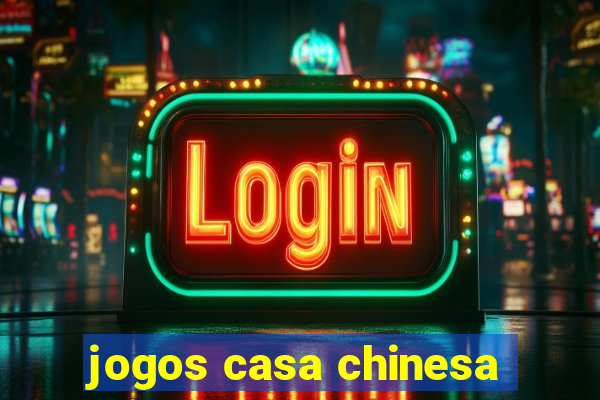 jogos casa chinesa