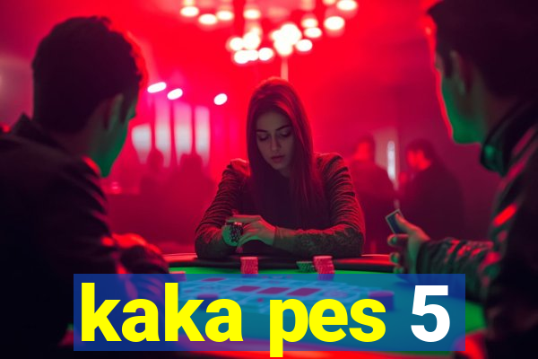 kaka pes 5