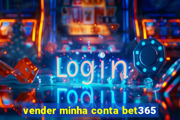 vender minha conta bet365