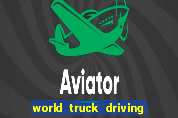 world truck driving simulator dinheiro infinito tudo desbloqueado
