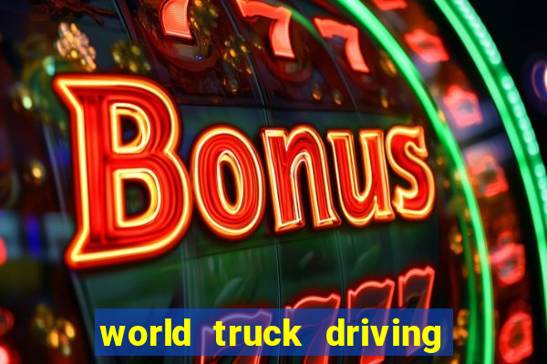 world truck driving simulator dinheiro infinito tudo desbloqueado