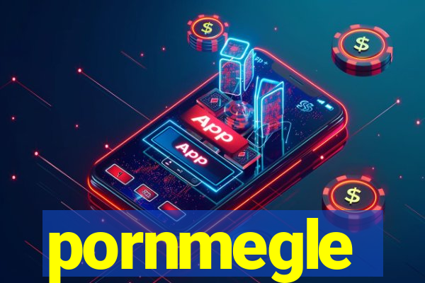 pornmegle