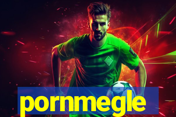 pornmegle