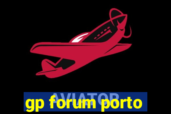 gp forum porto