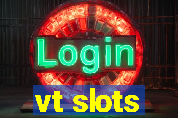 vt slots