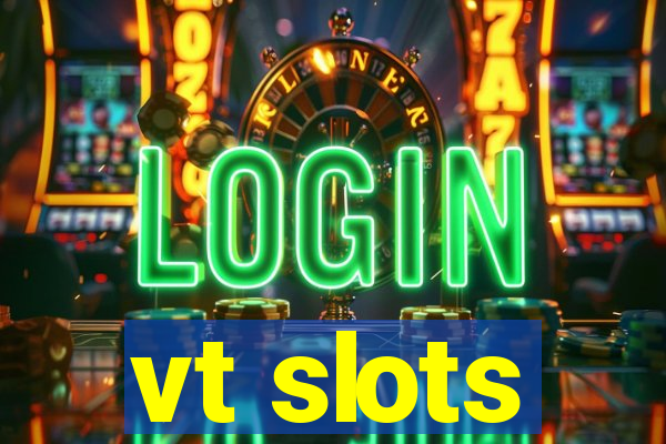 vt slots