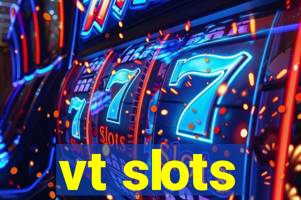 vt slots