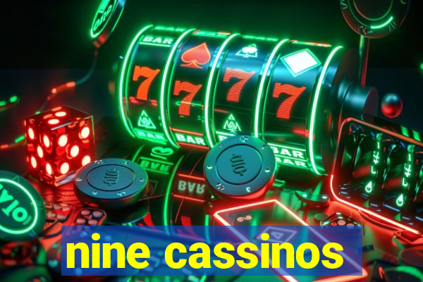 nine cassinos
