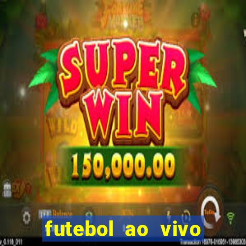 futebol ao vivo max tv