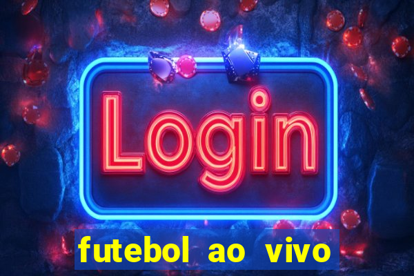 futebol ao vivo max tv