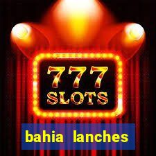 bahia lanches franca santa efigenia telefone