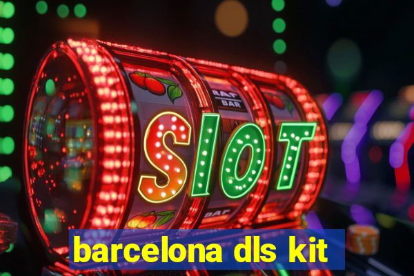 barcelona dls kit