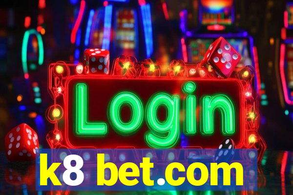 k8 bet.com