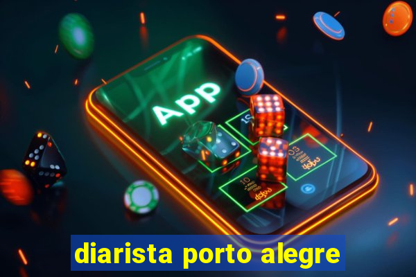 diarista porto alegre