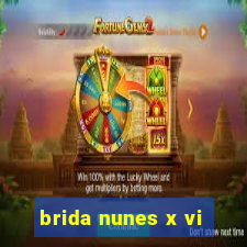 brida nunes x vi