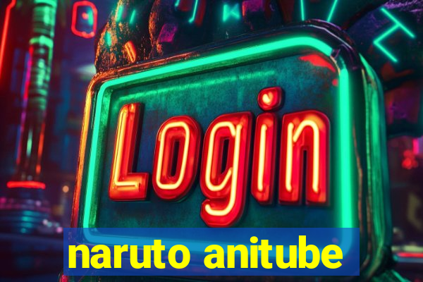 naruto anitube