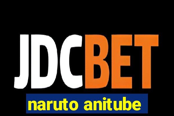 naruto anitube