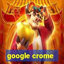 google crome