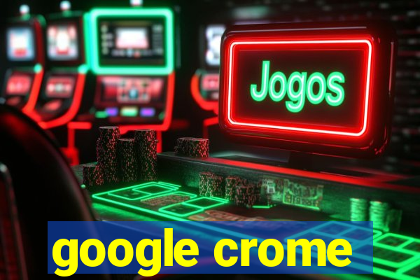 google crome