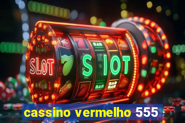 cassino vermelho 555