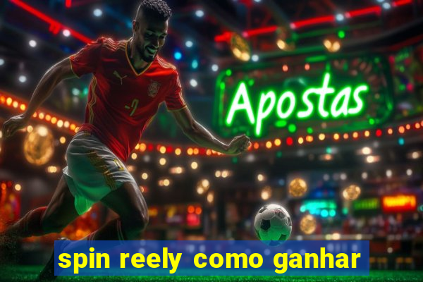 spin reely como ganhar