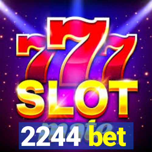 2244 bet