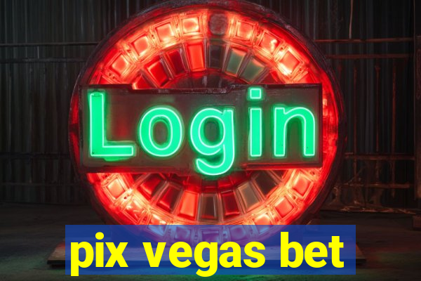 pix vegas bet