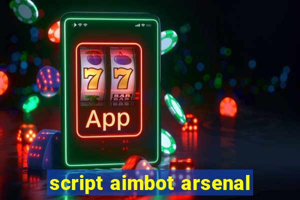 script aimbot arsenal