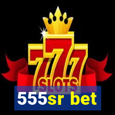 555sr bet