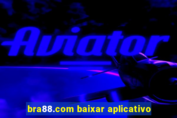bra88.com baixar aplicativo