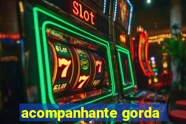 acompanhante gorda