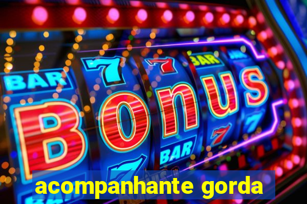 acompanhante gorda