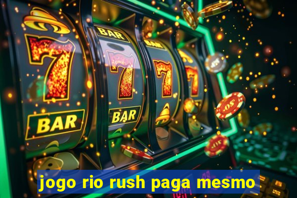 jogo rio rush paga mesmo